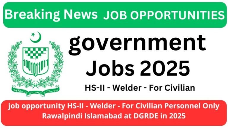 job opportunity HS-II - Welder - For Civilian Personnel Only Rawalpindi Islamabad at DGRDE in 2025